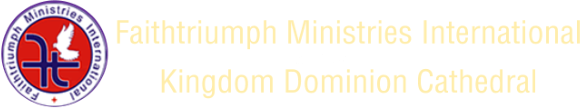 Faithtriumph Ministries International a.k.a Kingdom Dominion Cathedral